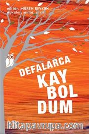 Defalarca Kayboldum <br /> Öyküler Anılar Şiirler