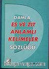 Eş ve Zıt Anlamlı Kelimeler Sözlüğü