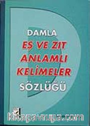 Eş ve Zıt Anlamlı Kelimeler Sözlüğü