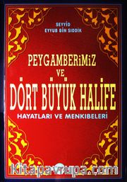 Peygamberimiz ve Dört Büyük Halife (Hayatları ve Menkıbeleri)