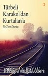 Türneli Karakol'dan Kurtalan'a & ve Tren Durdu