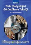 Temel Tıbbi (Radyolojik) Görüntüleme Tekniği