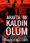 Arafta mı Kaldın Ölüm