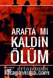 Arafta mı Kaldın Ölüm