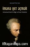İmana Yer Açmak & Immanuel Kant'ın Bilgi ve İman Felsefesi