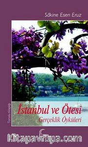 İstanbul ve Ötesi <br /> Gerçeklik Öyküleri