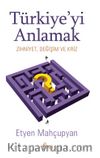 Türkiye'yi Anlamak & Zihniyet, Değişim ve Kriz