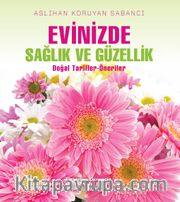 Evinizde Sağlık ve Güzellik <br /> Doğal Tarifler - Öneriler