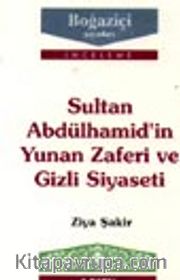 Sultan Abdülhamid'in Yunan Zaferi Ve Gizli Siyaseti