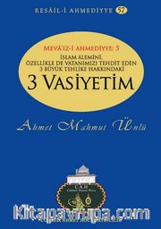 İslam Alemini, Özellikle de Vatanımızı Tehdit Eden 3 Büyük Tehlike Hakkında 3 Vasiyetim / Resail-i Ahmediyye 57
