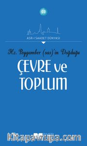 Hz. Peygamber'in (sas) Doğduğu Çevre ve Toplum