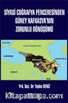 Siyasi Coğrafya Penceresinden Güney Kafkasya'nın Zorunlu Dönüşümü