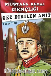 Mustafa Kemal Gençliği - Geç Dikilen Anıt