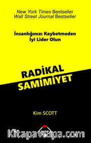 Radikal Samimiyet <br /> İnsanlığınızı Kaybetmeden İyi Lider Olun