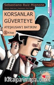 Ateşkusan'ı Batırın! / Korsanlar Güverteye 2. Kitap