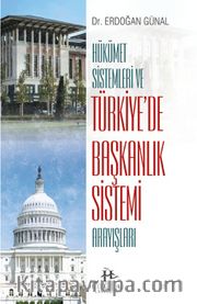 Hükümet Sistemleri ve Türkiye'de Başkanlık Sistemi Arayışları