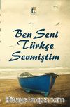 Ben Seni Türkçe Sevmiştim