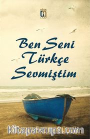 Ben Seni Türkçe Sevmiştim