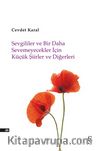 Sevgililer ve Bir Daha Sevemeyecekler İçin Küçük Şiirler ve Diğerleri