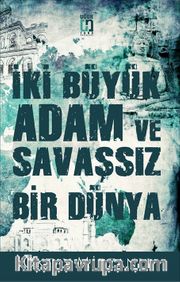 İki Büyük Adam ve Savaşsız Bir Dünya