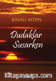 Dudaklar Susarken