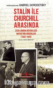 Stalin ile Churchill Arasında SSCB Londra Büyükelçisi Mayski’nin Günlükleri (1932-1943) (Ciltli)