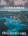 Özer Kabaş: Retrospektif