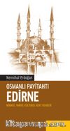 Osmanlı Payitahtı Edirne & Mimari, Tarihi, Kültürel Kent Rehberi