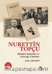Nurettin Topçu <br /> Dünden Kalanlar ve Geleceğe Umutlar