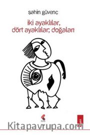 İki Ayaklılar, Dört Ayaklılar, Doğaları