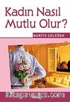 Kadın Nasıl Mutlu Olur