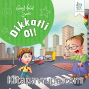 Dikkatli Ol! / Güzel Ahlak Serisi