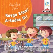 Kavga Etme! Arkdaş Ol! / Güzel Ahlak Serisi
