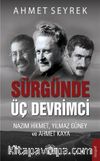 Sürgünde Üç Devrimci & Nazım Hikmet Yılmaz Güney ve Ahmet Kaya