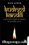 Kudred Kandili & Alevilerin Varoluş Süreci Alevilerin Ali’si