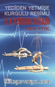 Yediden Yetmişe Kurgulu Resimli İlk Yardım Kitabı