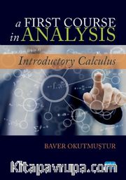 A First Course in Analysis <br /> Introductory Calculus