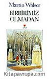 Birbirimiz Olmadan