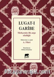 Lugat-ı Garibe <br /> Türkçenin İlk Argo Sözlüğü