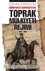 Güneybatı Kafkasya'da Toprak Mülkiyeti Rejimi (1877-1950)
