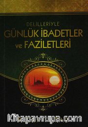 Delilleriyle Günlük İbadetler ve Faziletleri