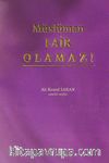 Müslüman Laik Olamaz!