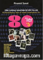 Türk Çağdaş Sanatının Devrim Yılları 80'ler