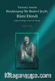 Yirminci Asırda Rindmeşrep Bir Bedevi Şeyhi Rami Efendi <br /> Çağına Tanıklığı ve Tasavvuf Anlayışı