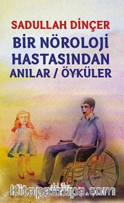 Bir Nöroloji Hastasından Anılar-Öyküler