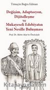 Değişim, Adaptasyon, Dijitalleşme ve Mukayeseli Edebiyatın Yeni Nesillerle Buluşması