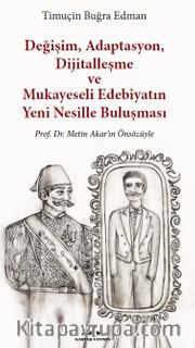 Değişim, Adaptasyon, Dijitalleşme ve Mukayeseli Edebiyatın Yeni Nesillerle Buluşması