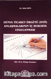 Dünya Ticaret Örgütü (DTÖ) Anlaşmalarının İç Hukukta Uygulanması