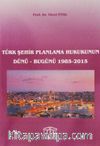 Türk Şehir Planlama Hukukunun Dünü-Bugünü 1985-2015
