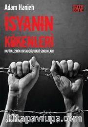 İsyanın Kökenleri <br /> Kapitalizmin Ortadoğu'daki Sorunları